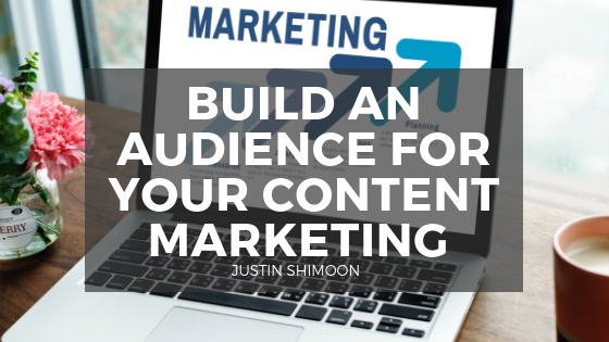Build An Audience For Your Content Marketing