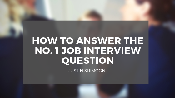 How to Answer the No. 1 Job Interview Question