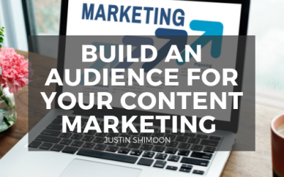 Build An Audience For Your Content Marketing