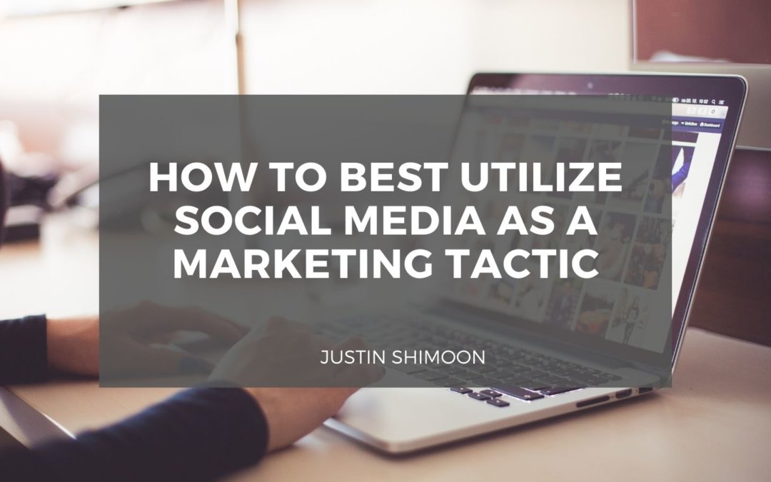 How to Best Utilize Social Media as a Marketing Tactic