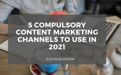 5 Compulsory Content Marketing Channels to Use in 2021