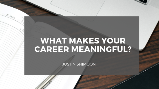 What Makes Your Career Meaningful , Justin Shimoon